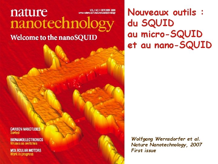 Nouveaux outils : du SQUID au micro-SQUID et au nano-SQUID Wolfgang Wernsdorfer et al.