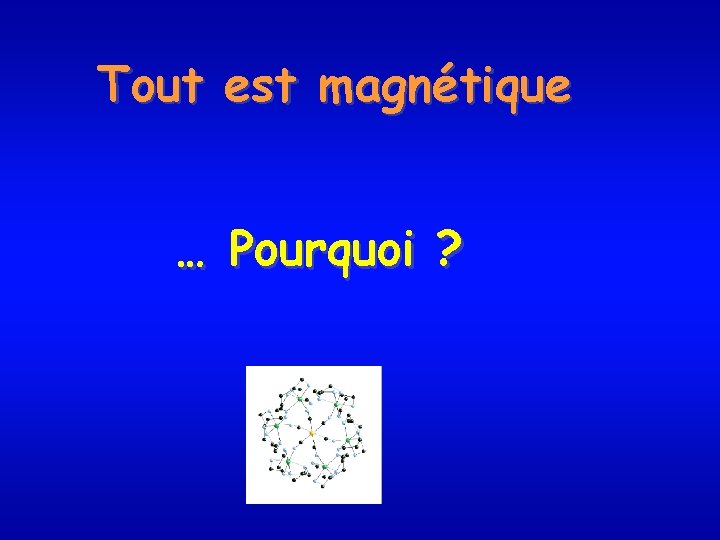 Tout est magnétique … Pourquoi ? 