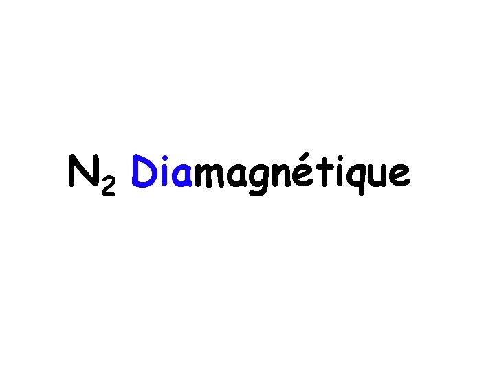 N 2 Diamagnétique 
