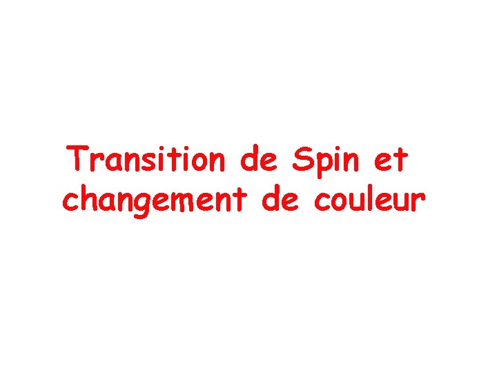 Transition de Spin et changement de couleur 