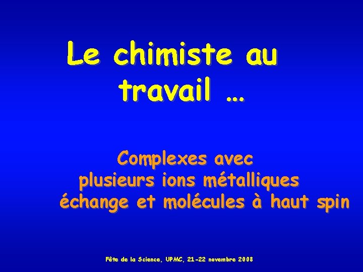 Le chimiste au travail … Complexes avec plusieurs ions métalliques échange et molécules à