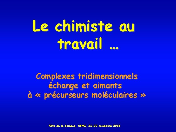 Le chimiste au travail … Complexes tridimensionnels échange et aimants à « précurseurs moléculaires