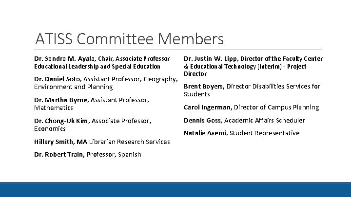 ATISS Committee Members Dr. Sandra M. Ayala, Chair, Associate Professor Educational Leadership and Special ATISS Committee Members Dr. Sandra M. Ayala, Chair, Associate Professor Educational Leadership and Special