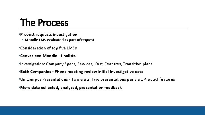 The Process • Provost requests investigation • Moodle LMS evaluated as part of request The Process • Provost requests investigation • Moodle LMS evaluated as part of request