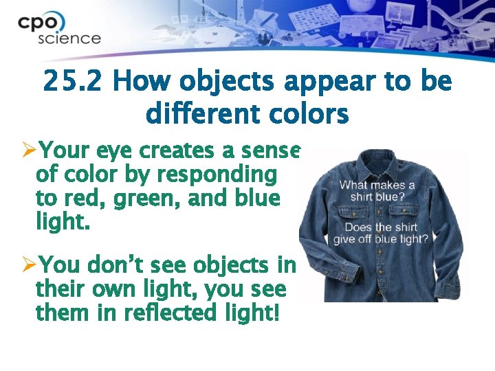 25. 2 How objects appear to be different colors ØYour eye creates a sense