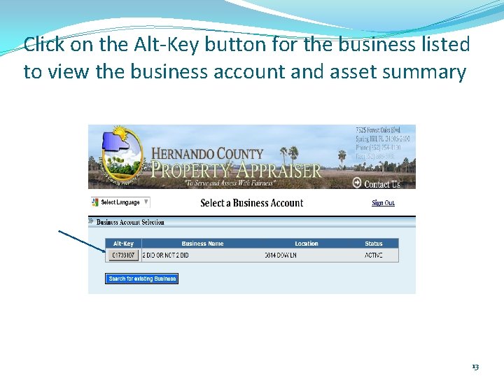 Click on the Alt-Key button for the business listed to view the business account Click on the Alt-Key button for the business listed to view the business account