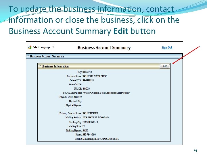 To update the business information, contact information or close the business, click on the To update the business information, contact information or close the business, click on the