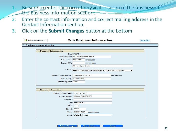 1. 2. 3. Be sure to enter the correct physical location of the business 1. 2. 3. Be sure to enter the correct physical location of the business