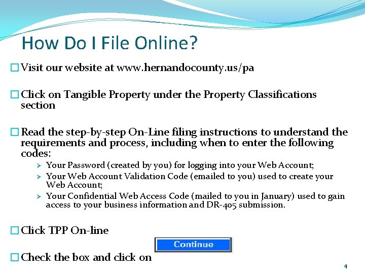 How Do I File Online? �Visit our website at www. hernandocounty. us/pa �Click on How Do I File Online? �Visit our website at www. hernandocounty. us/pa �Click on