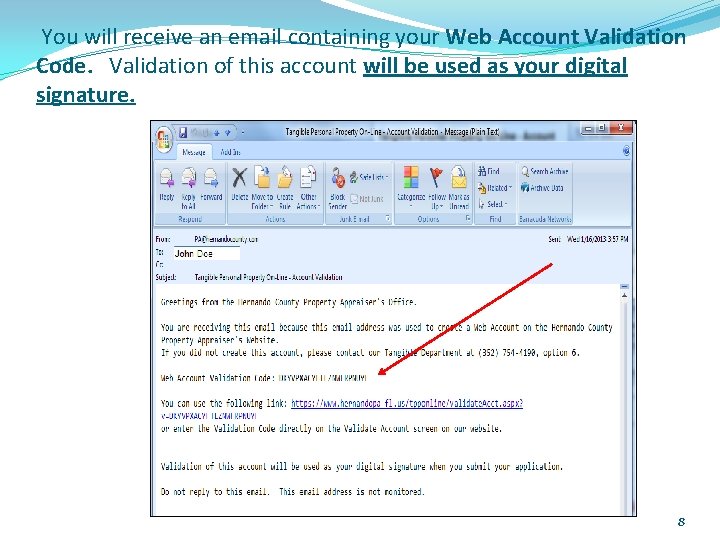 You will receive an email containing your Web Account Validation Code. Validation of this You will receive an email containing your Web Account Validation Code. Validation of this