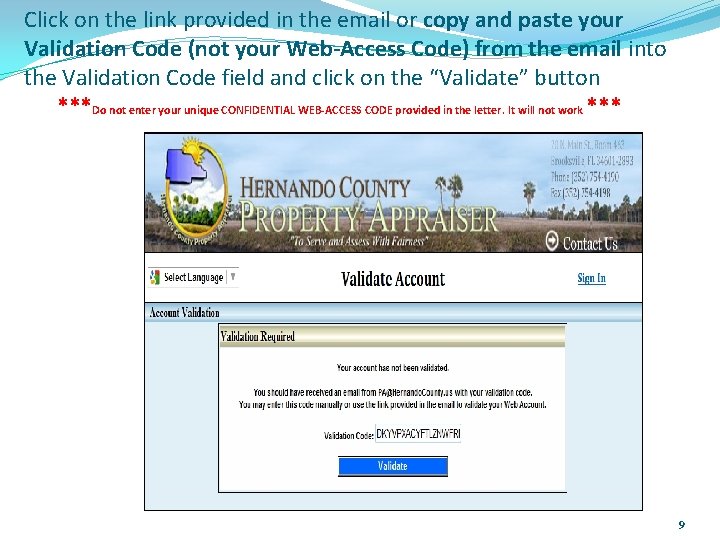 Click on the link provided in the email or copy and paste your Validation Click on the link provided in the email or copy and paste your Validation