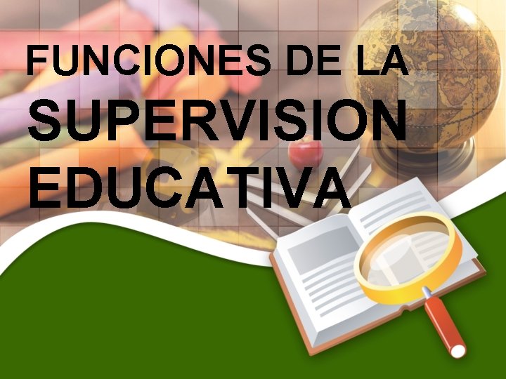 FUNCIONES DE LA SUPERVISION EDUCATIVA 