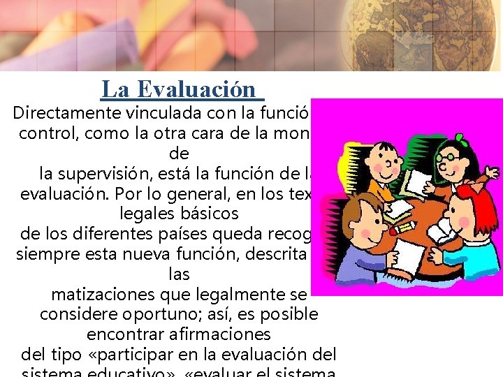  La Evaluación Directamente vinculada con la función de control, como la otra cara