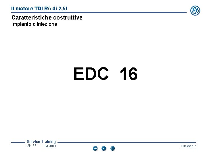 Il motore TDI R 5 di 2, 5 l Caratteristiche costruttive Impianto d‘iniezione EDC