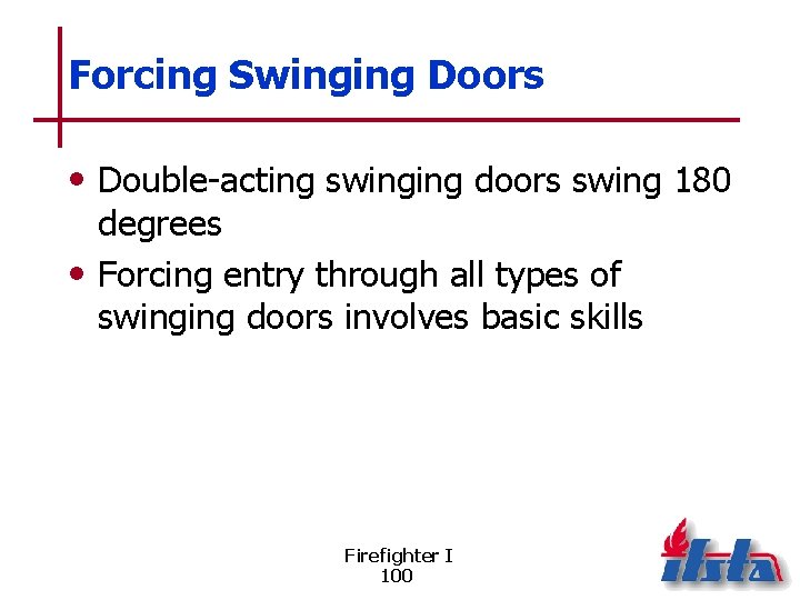 Forcing Swinging Doors • Double-acting swinging doors swing 180 degrees • Forcing entry through