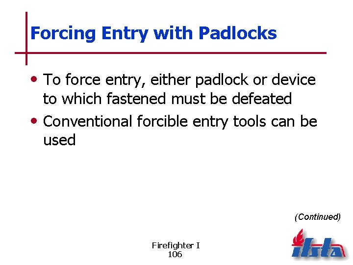 Forcing Entry with Padlocks • To force entry, either padlock or device to which