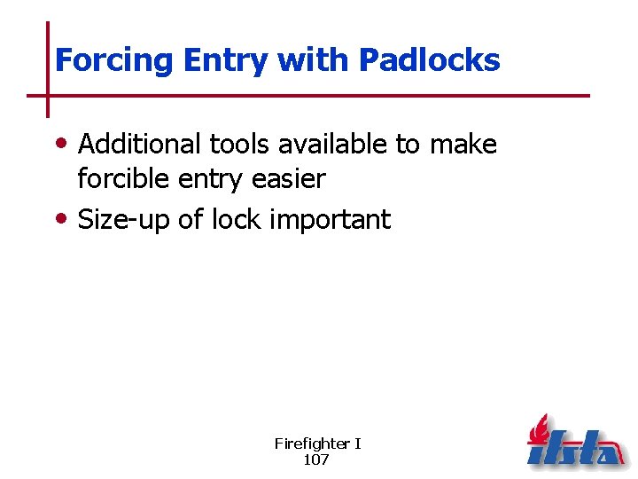 Forcing Entry with Padlocks • Additional tools available to make forcible entry easier •