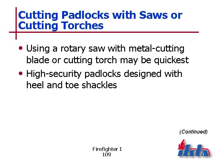 Cutting Padlocks with Saws or Cutting Torches • Using a rotary saw with metal-cutting