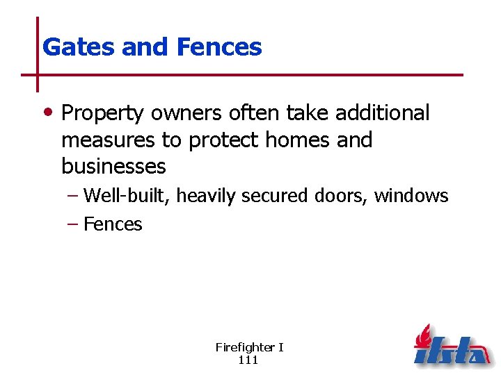 Gates and Fences • Property owners often take additional measures to protect homes and