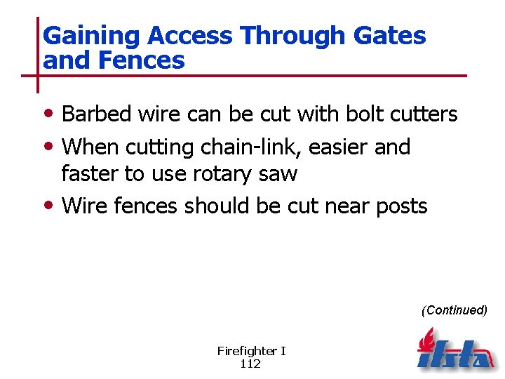 Gaining Access Through Gates and Fences • Barbed wire can be cut with bolt