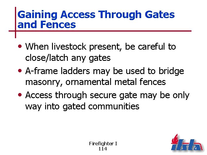 Gaining Access Through Gates and Fences • When livestock present, be careful to close/latch