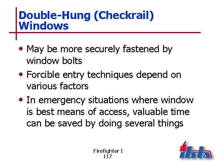 Double-Hung (Checkrail) Windows • May be more securely fastened by window bolts • Forcible