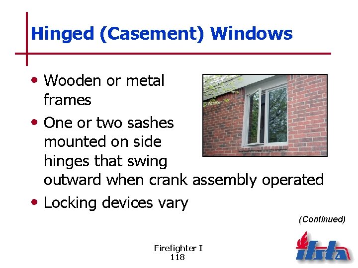 Hinged (Casement) Windows • Wooden or metal frames • One or two sashes mounted