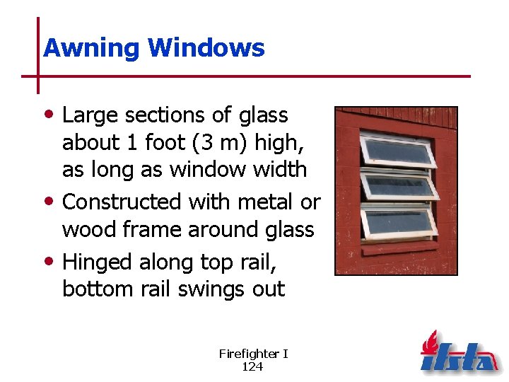 Awning Windows • Large sections of glass about 1 foot (3 m) high, as