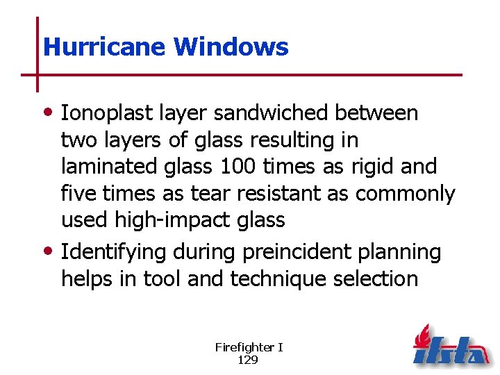 Hurricane Windows • Ionoplast layer sandwiched between two layers of glass resulting in laminated