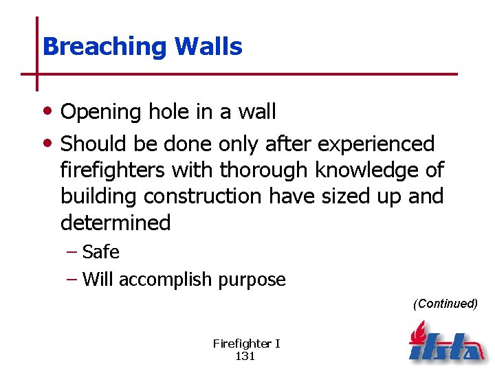 Breaching Walls • Opening hole in a wall • Should be done only after