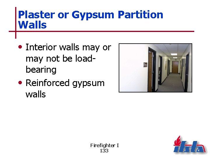 Plaster or Gypsum Partition Walls • Interior walls may or may not be loadbearing