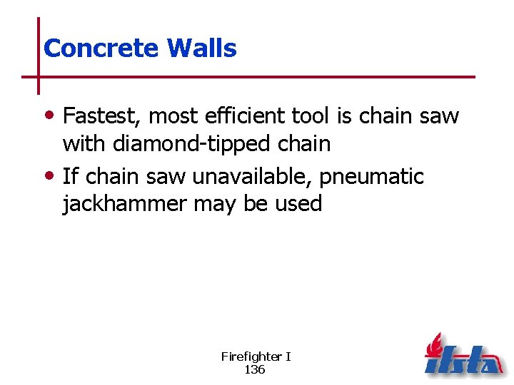 Concrete Walls • Fastest, most efficient tool is chain saw with diamond-tipped chain •