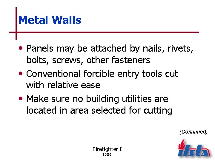 Metal Walls • Panels may be attached by nails, rivets, bolts, screws, other fasteners