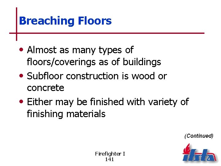 Breaching Floors • Almost as many types of floors/coverings as of buildings • Subfloor