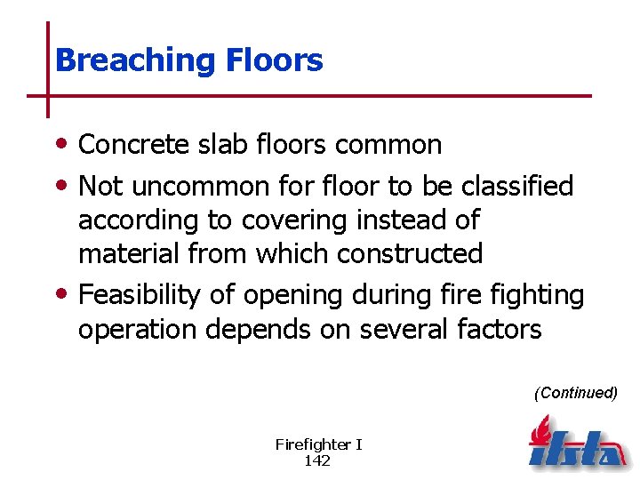 Breaching Floors • Concrete slab floors common • Not uncommon for floor to be