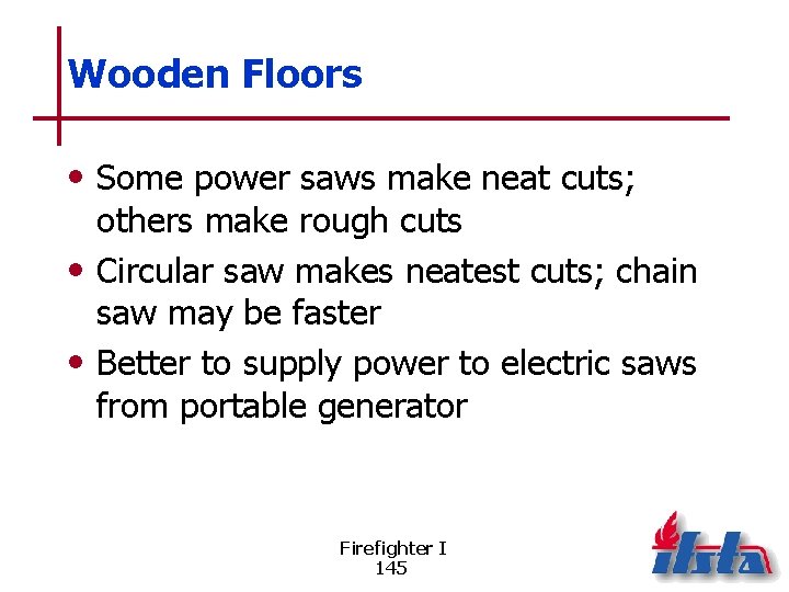 Wooden Floors • Some power saws make neat cuts; others make rough cuts •