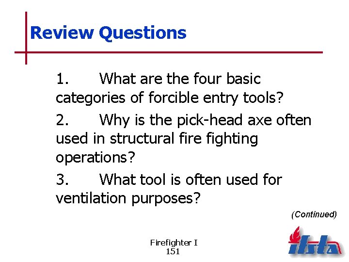 Review Questions 1. What are the four basic categories of forcible entry tools? 2.