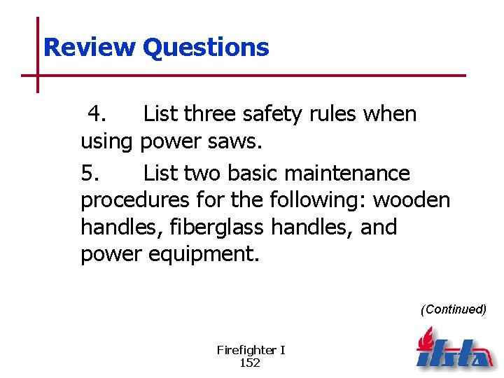 Review Questions 4. List three safety rules when using power saws. 5. List two