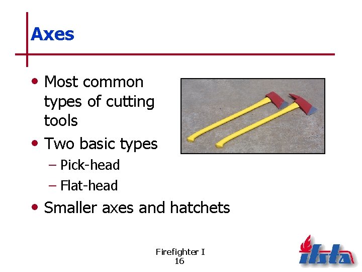 Axes • Most common types of cutting tools • Two basic types – Pick-head