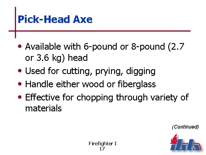 Pick-Head Axe • Available with 6 -pound or 8 -pound (2. 7 or 3.