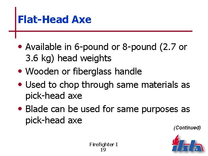 Flat-Head Axe • Available in 6 -pound or 8 -pound (2. 7 or 3.
