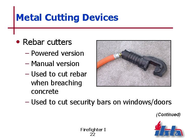 Metal Cutting Devices • Rebar cutters – Powered version – Manual version – Used