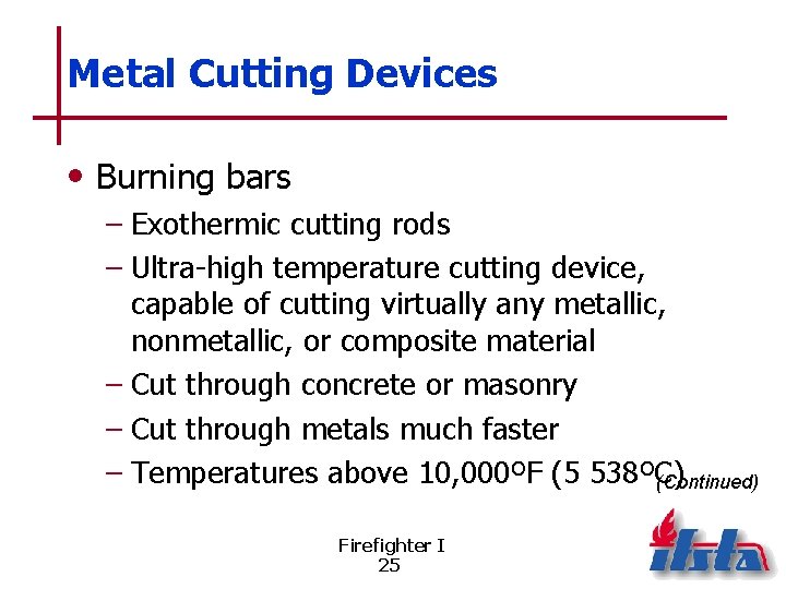Metal Cutting Devices • Burning bars – Exothermic cutting rods – Ultra-high temperature cutting