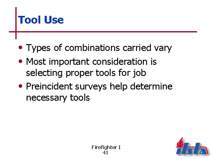 Tool Use • Types of combinations carried vary • Most important consideration is selecting