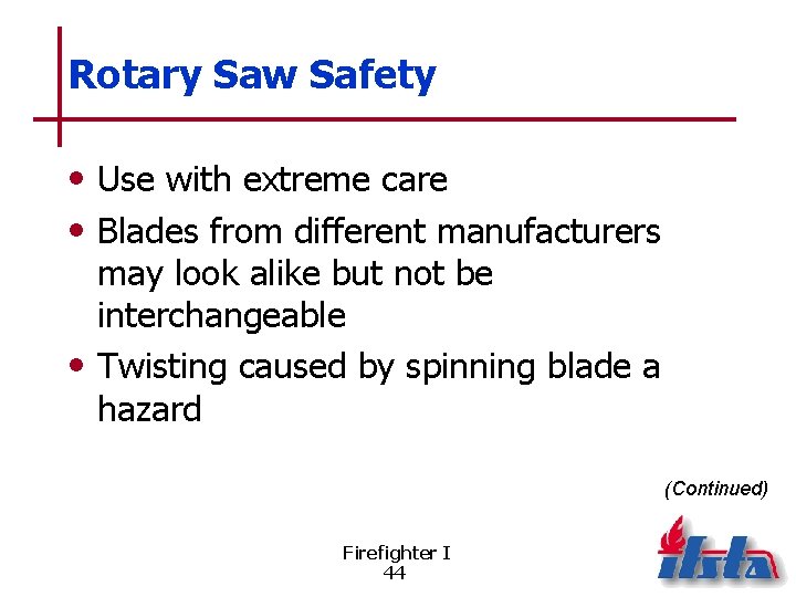 Rotary Saw Safety • Use with extreme care • Blades from different manufacturers may