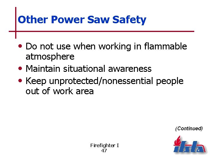Other Power Saw Safety • Do not use when working in flammable atmosphere •