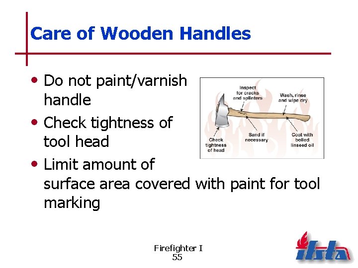 Care of Wooden Handles • Do not paint/varnish handle • Check tightness of tool