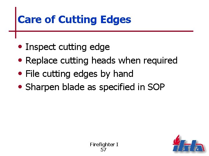 Care of Cutting Edges • • Inspect cutting edge Replace cutting heads when required