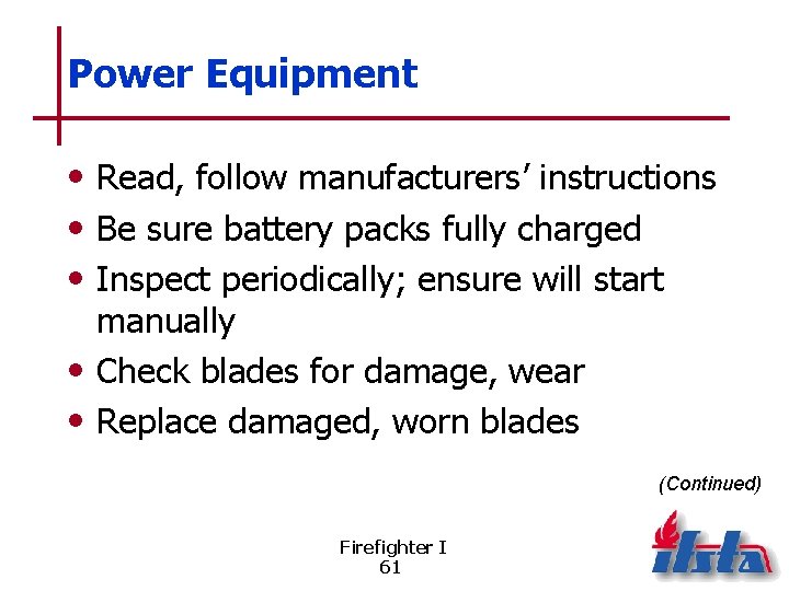 Power Equipment • Read, follow manufacturers’ instructions • Be sure battery packs fully charged