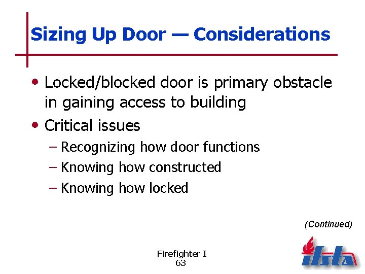 Sizing Up Door — Considerations • Locked/blocked door is primary obstacle in gaining access